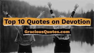 Top 10 Quotes on Devotion - Gracious Quotes