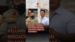 Keluarga Bantah Brigadir J Lakukan Pelecehan terhadap Istri Ferdy Sambo, Ini Alasannya