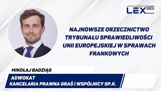 Najnowsze orzecznictwo TSUE w sprawach frankowych | LEX TV