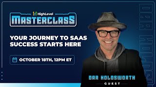 HighLevel Masterclass - Dar Holdsworth - Your Journey to SaaS Success