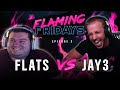 Jay3 vs Flats | FLAMING FRIDAYS