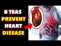 8 AMAZING TEAS That Prevent Heart Attack, Heart Disease & Unclog Arteries |What Happens To Your Body