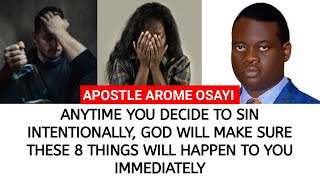 ANYTIME YOU DECIDE TO SIN INTENTIONALLY, THESE 8 THINGS WILL HAPPEN TO YOU IMMEDIATELY - AP AROME