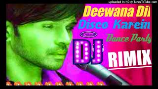 Deewana Dil Disco Karein Dj Rimix Song #Himesh#Reshammiya Dil Disco Karein Dj Song Full Hd Dance Mix