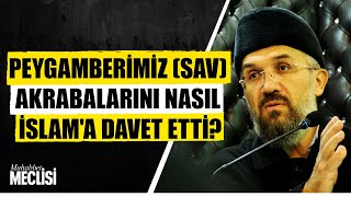 Muhabbet Meclisi (8) l Peygamberimiz(sav) Akrabalarını Nasıl İslam'a Davet Etti?