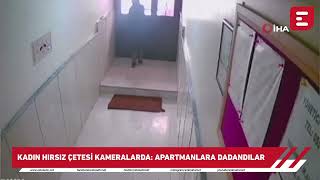 Eskişehir'de kadın hırsız çetesi kamerada: Apartmanlara dadandılar