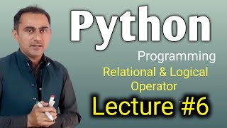 Python Programming Lecture 6||Relational and Logical Operator in Python