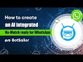 How to Create an AI-Integrated No-Match Reply for WhatsApp on BotSailor.