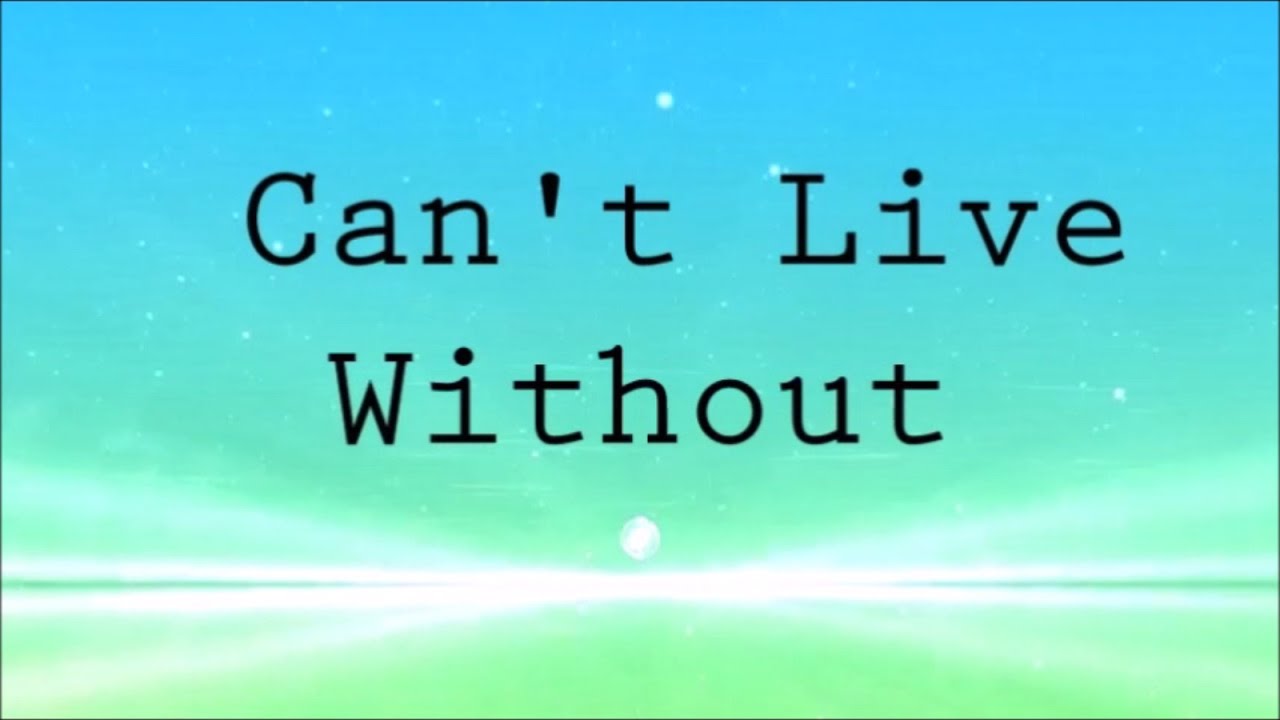 You Cant Live Without Quotes