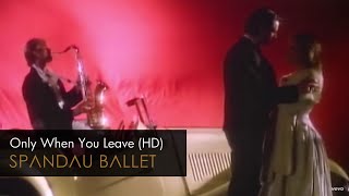 Spandau Ballet - Only When You Leave Hd Remastered
