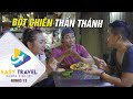 Bột Chiên Thần Thánh Vạn Người Mê | Easy Travel Dương Đình Trí | Bonus 13