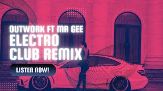 Outwork feat. Mr Gee - Elektro ( Fırat Karakılıç Club Remix )