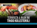 Hati-Hati, Ini 4 Ikan Tinggi Kolesterol yang Harus Dibatasi | Hidup Sehat tvOne