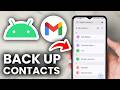 How To Backup Contacts On Gmail On Android - Full Guide