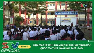 STV - Gần 200 thí sinh tham dự kỳ thi học sinh giỏi quốc gia THPT, năm học 2023 - 2024