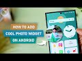 How to Add Cool Photo Widget on Any Android - Android 12 Photo Widget on Any Android Smartphone