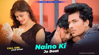 NAINO KI TO BAAT NAINA JANE HAI | Call Girl Love Story | New Hindi Song 2021 | Manazir Official