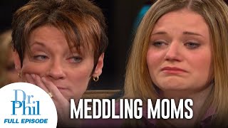 Meddling Moms | FULL EPISODE | Dr. Phil