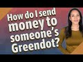 How do I send money to someone's Greendot?