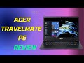 Acer TravelMate P6: The Perfect Business Partner? Review