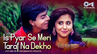 Is Pyar Se Meri Taraf Na Dekho(Duet) Lofi Mix | Chamatkar | Shah Rukh khan, Urmila, Kumar Sanu, Alka