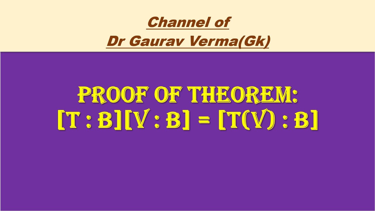 PROOF OF THEOREM [T : B] [V : B] = [ T(v): B] Where T Is Any Linear Operator And B Basis - YouTube