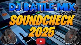 DJ BATTLE MIX | SOUND CHECK 2025