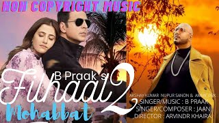 filhaal 2 song | Akshay kumar /B-Praak | NonCopyrightMusic |