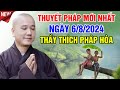 THUYẾT PHÁP MỚI NHẤT NGÀY 6/8/2024 | Thầy Thích Pháp Hòa - Tu Viện Tây Thiên Canada