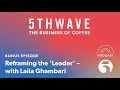 reframing the leader a conversation with stumptown coffee roaster s laila ghambari