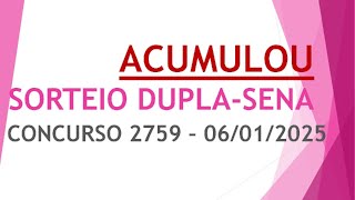 ACUMULOU | RESULTADO DUPLA-SENA 06/01/2025 CONCURSO 2759