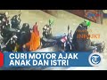 Video CCTV Detik-detik Aksi Seorang Pria Curi Sepeda Motor Ajak Anak dan Istrinya di Penjaringan