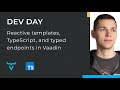 Reactive templates, TypeScript, and typed endpoints in Vaadin - Viktor Lukashov
