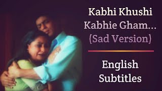 Kabhi Khushi Kabhie Gham...(Sad Version) - English Subtitles