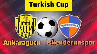 Ankaragucu vs Iskenderunspor Live Soccer ⚽ Turkish Cup Live Scoreboard