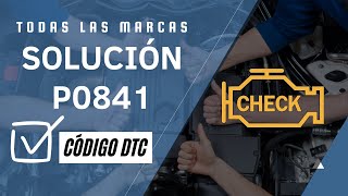 🔥 DTC P0841: Qué Significa y SOLUCIÓN【Actualizado 2025】🔥