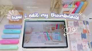 how to edit aesthetic thumbnails on your phone or tablet 🍃🥝