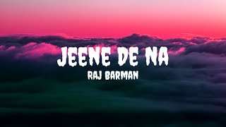 Raj Barman - Jeene De Na (Lyrics) #rajbarman #jeenedena #jeenedenalyrics