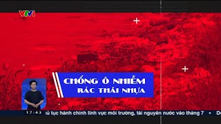 Chấm dứt ô nhiễm rác thải nhựa để bảo vệ môi trường | VTV24