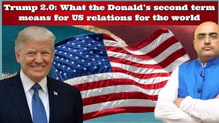 #HariMohan #Trump 2.0: What the Donald’s second term means for US relations for the world