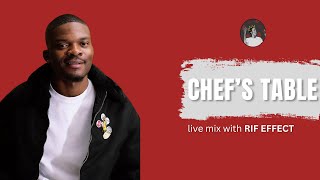 CHEF'S TABLE EP 1: RIF EFFECT || SOULFUL AMAPIANO MIX 2025 || ZEE NXUMALO, RIF EFFECT, FELO LE TEE||