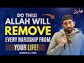 DO THIS ALLAH WILL REMOVE EVERY HARDSHIP FROM YOUR LIFE | Nouman Ali Khan