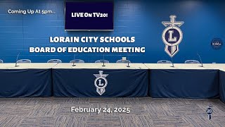 LIVE! Lorain City Schools Board of Education Meeting 2/24/2025