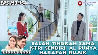 SALAH TINGKAH SAMA ISTRI SENDIRI, AL PUNYA HARAPAN RUJUK- IKATAN CINTA