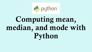 Statistics using Python programming | Computing mean median and mode with Python