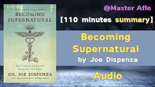 Summary of Becoming Supernatural by Joe Dispenza | 110 minutes audiobook summary
