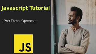 JavaScript Tutorial part 3 | Operators | 2022