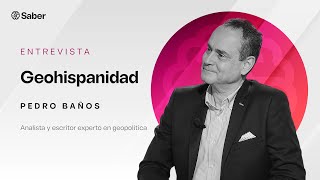 Geohispanidad | Entrevista a Pedro Baños