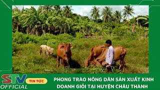 STV- Đẩy mạnh phong trào Nông dân sản xuất, kinh doanh giỏi ở Châu Thành