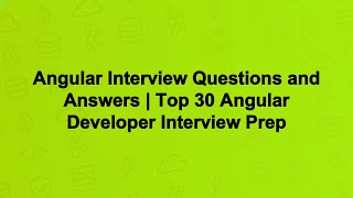 Angular Interview Questions and Answers | Top 30 Angular Developer Interview Prep